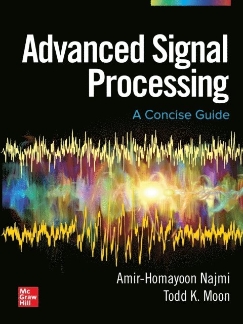 Todd Moon, Amir-Homayoon Najmi - Advanced Signal Processing: A Concise Guide, E-bok