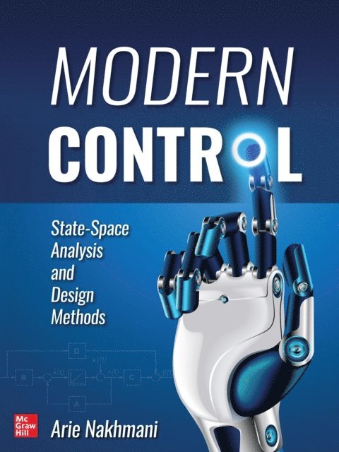 Arie Nakhmani - Modern Control: State-Space Analysis and Design Methods, E-bok