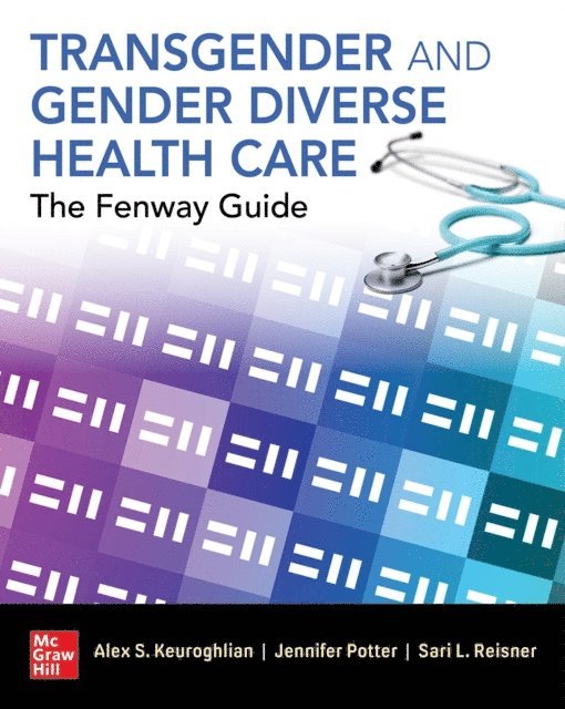 Sari L. Reisner, Jennifer Potter, Alex Keuroghlian - Transgender and Gender Diverse Health Care: The Fenway Guide, E-bok
