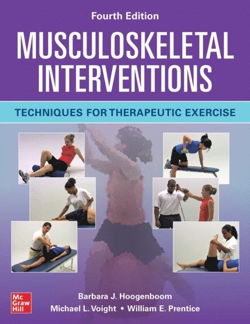 William E. Prentice, Michael L. Voight, Barbara J. Hoogenboom - Musculoskeletal Interventions: Techniques for Therapeutic Exercise, Fourth Edition, E-bok