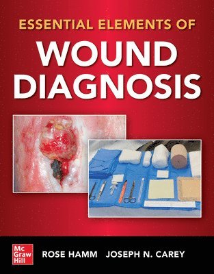 Rose Hamm, Joseph Carey - Essential Elements of Wound Diagnosis, Häftad. Tillgänglighet: Lägg i varukorg