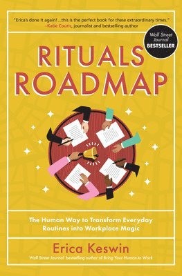 Erica Keswin - Rituals Roadmap: The Human Way to Transform Everyday Routines into Workplace Magic, Inbunden