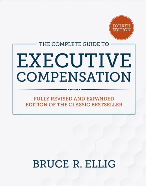 Bruce R. Ellig - Complete Guide to Executive Compensation, Fourth Edition, E-bok. Tillgänglighet: Lägg i varukorg