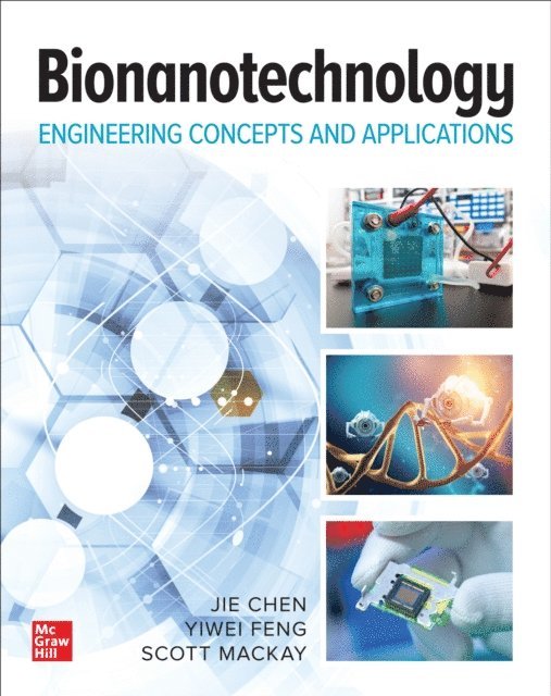 Scott MacKay, Yiwei Feng, Jie Chen - Bionanotechnology: Engineering Concepts and Applications, E-bok