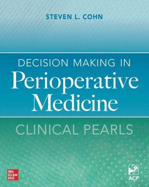 Steven L. Cohn - Decision Making in Perioperative Medicine: Clinical Pearls, E-bok