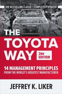 Toyota Way, Second Edition: 14 Management Principles from the World's Greatest Manufacturer
