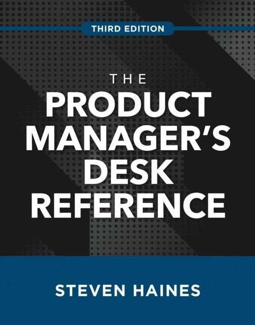 Steven Haines - Product Manager's Desk Reference, Third Edition, E-bok