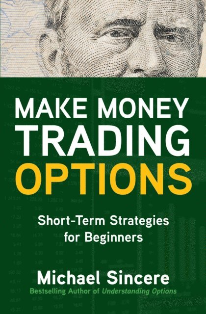 Michael Sincere - Make Money Trading Options: Short-Term Strategies for Beginners, E-bok