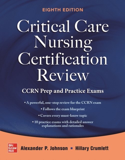 Hillary Crumlett, Alexander Johnson - Critical Care Nursing Certification Review: CCRN Prep and Practice Exams, Eighth Edition, E-bok