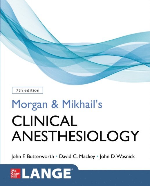 John D. Wasnick, David C. Mackey, John F. Butterworth - Morgan and Mikhail's Clinical Anesthesiology, Seventh Edition, E-bok