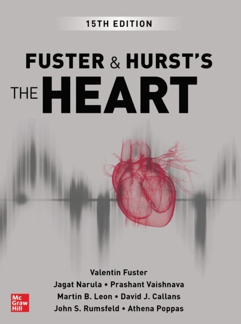 Athena Poppas, John S. Rumsfeld, David J. Callans, Martin B. Leon, Prashant Vaishnava, Jagat Narula, Valentin Fuster - Fuster and Hurst's The Heart, 15th Edition, E-bok