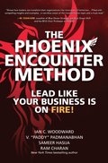 Phoenix Encounter Method: Lead Like Your Business Is on Fire!