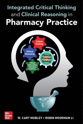 W. Cary Mobley - Integrated Critical Thinking and Clinical Reasoning in Pharmacy Practice, Häftad. Tillgänglighet: Lägg i varukorg