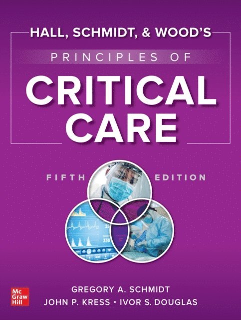 Ivor S. Douglas, John Kress, Gregory A. Schmidt - Hall, Schmidt, and Wood's Principles of Critical Care, Fifth Edition, E-bok