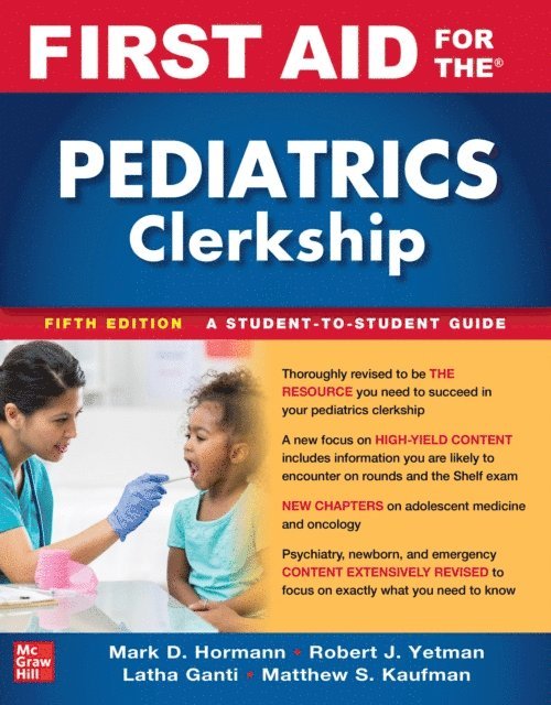 Matthew S. Kaufman, Latha Ganti, Mark D. Hormann, Robert J. Yetman - First Aid for the Pediatrics Clerkship, Fifth Edition, E-bok