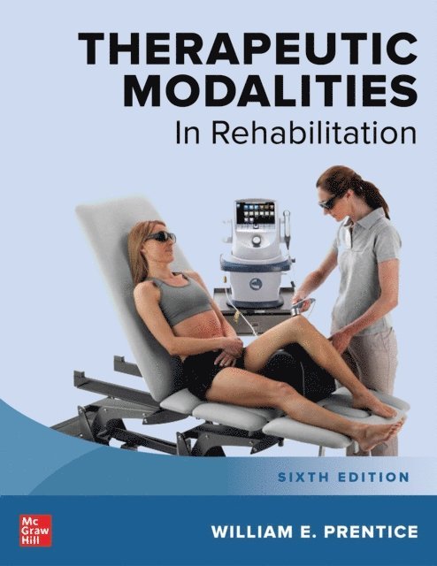 William E. Prentice - Therapeutic Modalities in Rehabilitation, Sixth Edition, E-bok