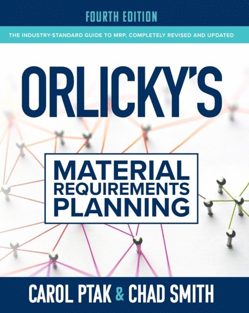 Chad Smith, Carol A. Ptak - Orlicky's Material Requirements Planning, Fourth Edition, E-bok