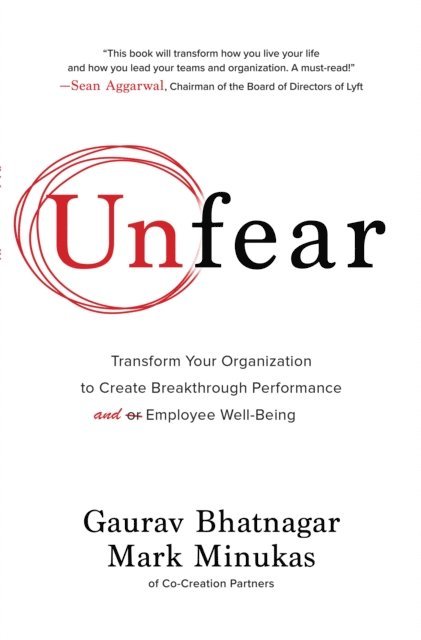 Mark Minukas, Gaurav Bhatnagar - Unfear: Transform Your Organization to Create Breakthrough Performance and Employee Well-Being, E-bok