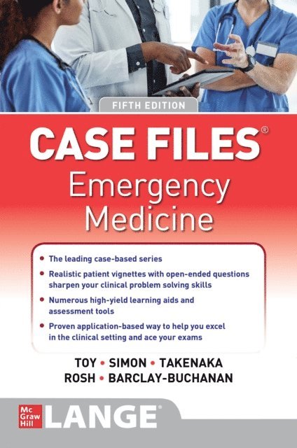 Ciara Barclay-Buchanan, Adam J. Rosh, Katrin Y. Takenaka, Barry Simon, Eugene C. Toy - Case Files: Emergency Medicine, Fifth Edition, E-bok