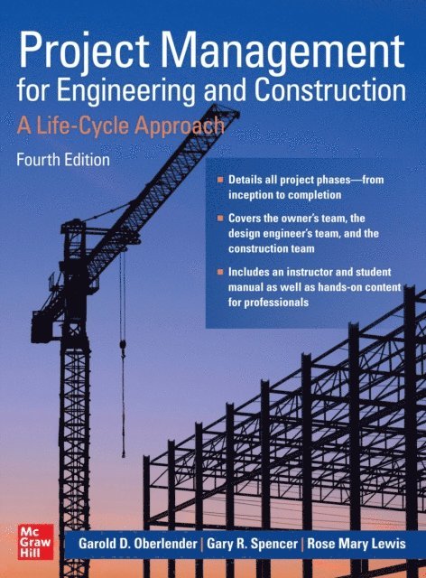 Rose Mary Lewis, Gary Spencer, Garold D. Oberlender - Project Management for Engineering and Construction: A Life-Cycle Approach, Fourth Edition, E-bok