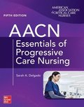 AACN Essentials of Progressive Care Nursing, Fifth Edition