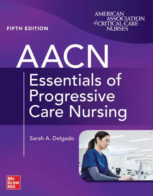 Sarah A. Delgado - AACN Essentials of Progressive Care Nursing, Fifth Edition, E-bok. Tillgänglighet: Lägg i varukorg