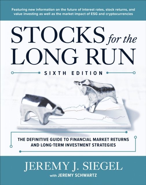 Jeremy J. Siegel - Stocks for the Long Run: The Definitive Guide to Financial Market Returns & Long-Term Investment Strategies, Sixth Edition, E-bok. Tillgänglighet: Lägg i varukorg