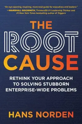 Hans Norden - Root Cause: Rethink Your Approach to Solving Stubborn Enterprise-Wide Problems, Inbunden. Tillgänglighet: Lägg i varukorg