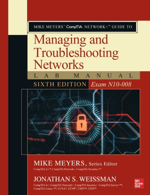 Jonathan S. Weissman - Mike Meyers' CompTIA Network+ Guide to Managing and Troubleshooting Networks Lab Manual, Sixth Edition (Exam N10-008), E-bok