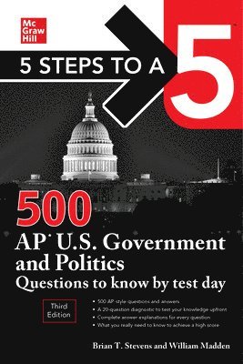 Brian Stevens, William Madden - 5 Steps to a 5: 500 AP U.S. Government and Politics Questions to Know by Test Day, Third Edition, Häftad