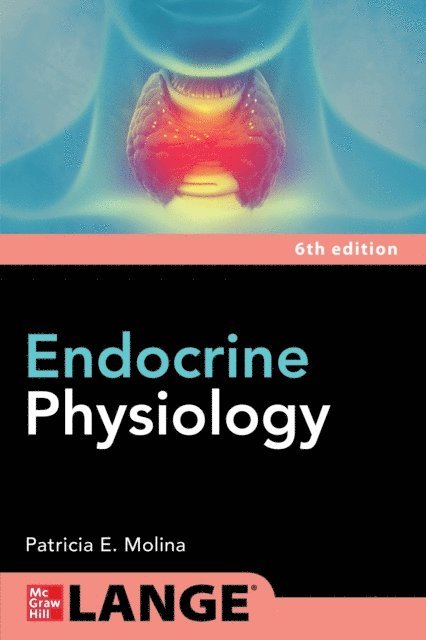 Patricia E. Molina - Endocrine Physiology, Sixth Edition, E-bok
