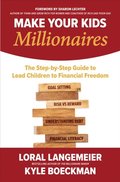 Make Your Kids Millionaires: The Step-by-Step Guide to Lead Children to Financial Freedom