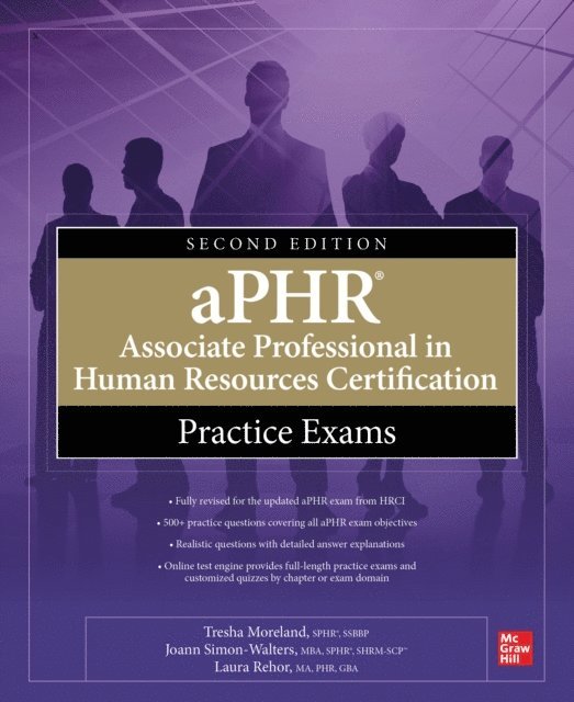 Laura Rehor, Joanne Simon-Walters, Tresha Moreland - aPHR Associate Professional in Human Resources Certification Practice Exams, Second Edition, E-bok