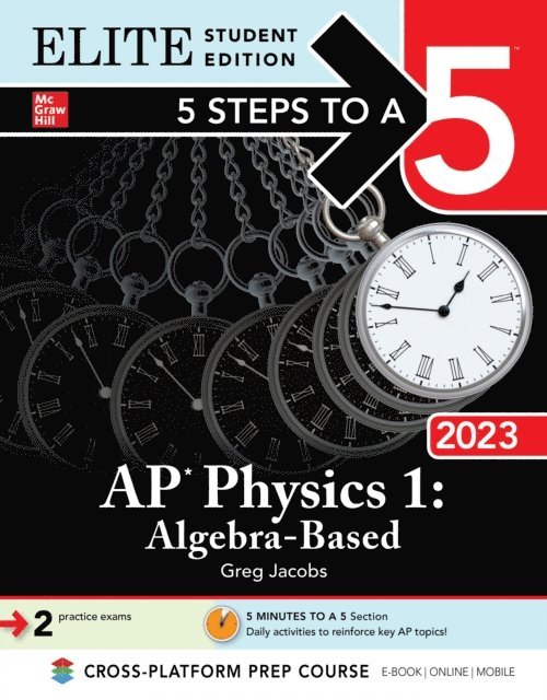 Greg Jacobs - 5 Steps to a 5: AP Physics 1: Algebra-Based 2023 Elite Student Edition, E-bok