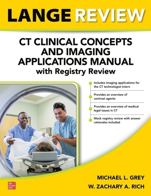 W. Zachary A. Rich, Michael L. Grey - LANGE Review: CT Clinical Concepts and Imaging Applications Manual with Registry Review, E-bok