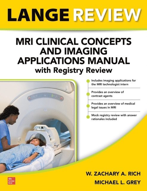 Michael L. Grey, W. Zachary A. Rich - LANGE Review: MRI Clinical Concepts and Imaging Applications Manual with Registry Review, E-bok