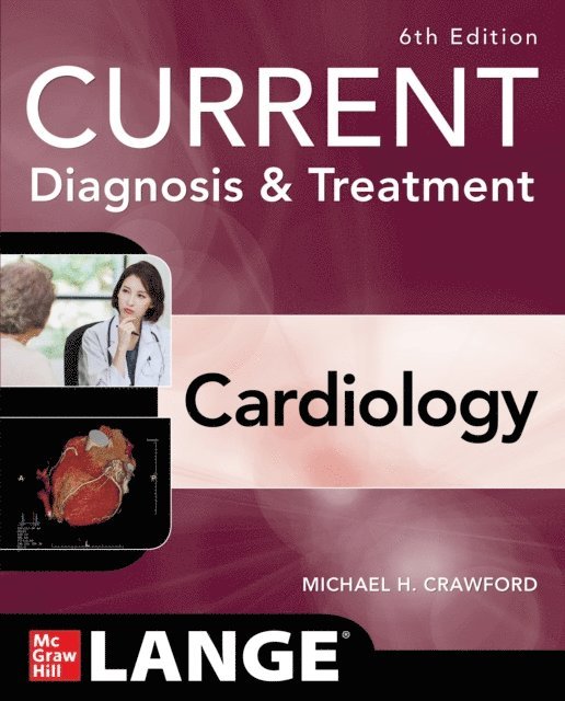 Michael H. Crawford - Current Diagnosis & Treatment Cardiology, Sixth Edition, E-bok