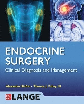 Alexander Shifrin, Thomas J. Fahey - Lange Endocrine Surgery: Clinical Diagnosis and Management, Häftad. Tillgänglighet: Lägg i varukorg