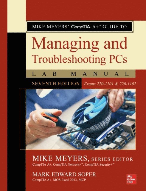 Mark Edward Soper, Mike Meyers - Mike Meyers' CompTIA A+ Guide to Managing and Troubleshooting PCs Lab Manual, Seventh Edition (Exams 220-1101 & 220-1102), E-bok. Tillgänglighet: Lägg i varukorg
