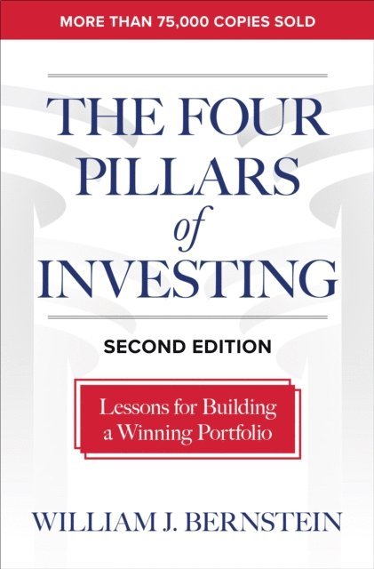William J. Bernstein - Four Pillars of Investing, Second Edition: Lessons for Building a Winning Portfolio, E-bok