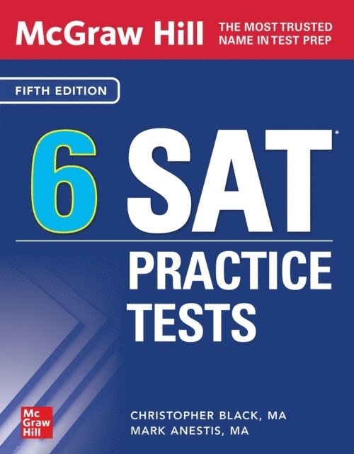 Mark Anestis, Christopher Black - McGraw-Hill Education 6 SAT Practice Tests, Fifth Edition, E-bok