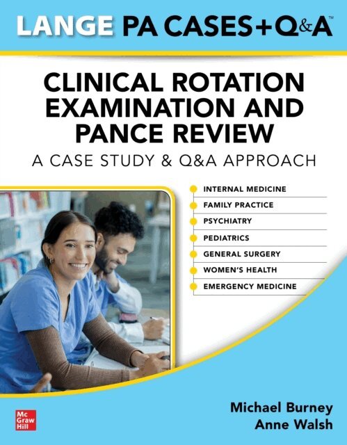 Anne Walsh, Michael Burney - LANGE Physician Assistant Cases + Q&A Clinical Rotation Examination and PANCE Review, E-bok