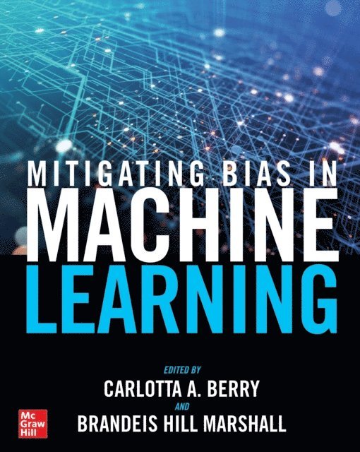 Brandeis Hill Marshall, Carlotta A. Berry - Mitigating Bias in Machine Learning, E-bok