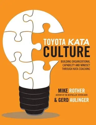 Mike Rother, Gerd Aulinger - Toyota Kata Culture: Building Organizational Capability and Mindset through Kata Coaching, Häftad