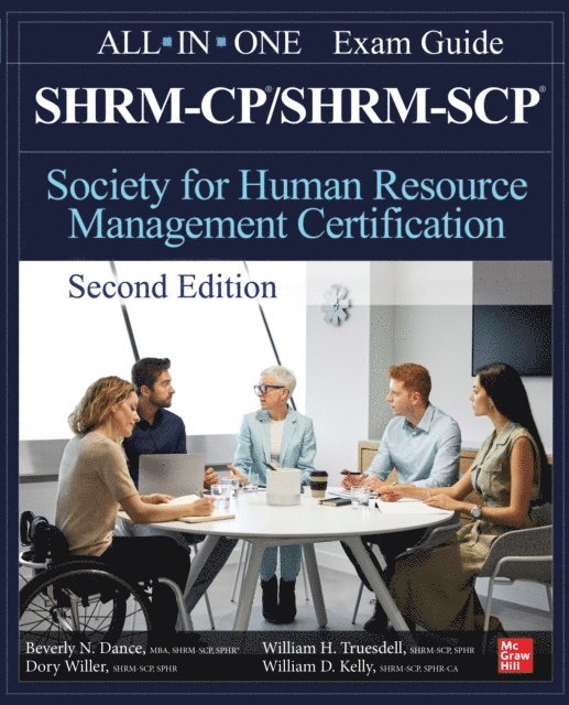 William D. Kelly, William H. Truesdell, Dory Willer, Beverly Dance - SHRM-CP/SHRM-SCP Certification All-In-One Exam Guide, Second Edition, E-bok
