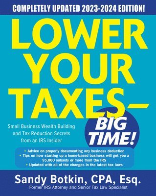 Sandy Botkin - Lower Your Taxes - BIG TIME! 2023-2024: Small Business Wealth Building and Tax Reduction Secrets from an IRS Insider, Inbunden