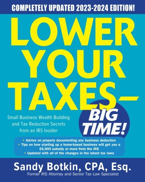 Sandy Botkin - Lower Your Taxes - BIG TIME! 2023-2024: Small Business Wealth Building and Tax Reduction Secrets from an IRS Insider, E-bok