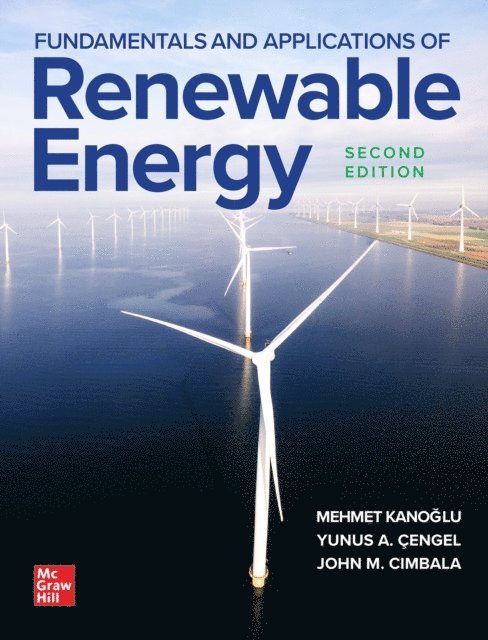 John M. Cimbala, Yunus A. Cengel, Mehmet Kanoglu - Fundamentals and Applications of Renewable Energy, Second Edition, E-bok