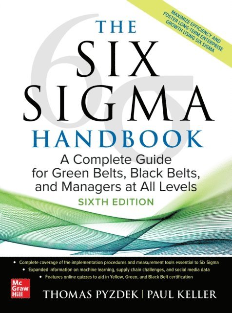 Paul A. Keller, Thomas Pyzdek - Six Sigma Handbook, Sixth Edition: A Complete Guide for Green Belts, Black Belts, and Managers at All Levels, E-bok