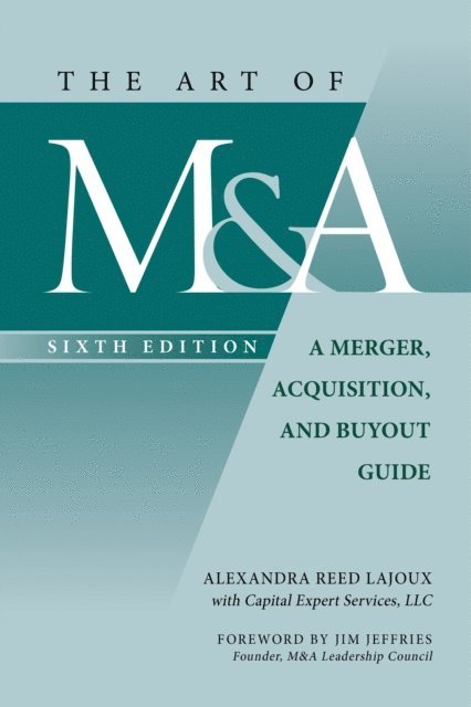 Alexandra Lajoux - Art of M&A, 6th edition: A Merger, Acquisition, and Buyout Guide, E-bok